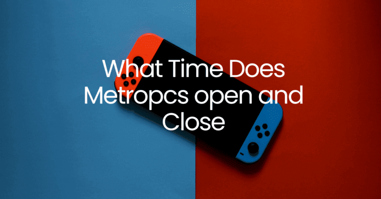What Time Does Metropcs open and Close