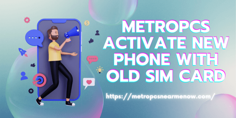 Metropcs Activate New Phone with Old Sim Card