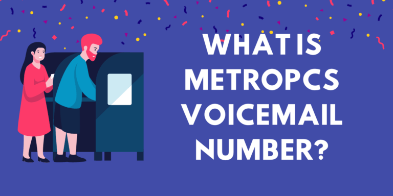 What Is MetroPCS Voicemail Number