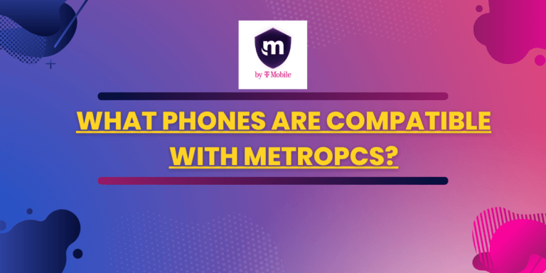 What-Phones-are-Compatible-With-MetroPCS